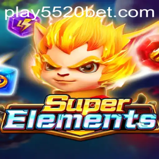 Discover the Exciting World of SuperElements with 5520BET.COM