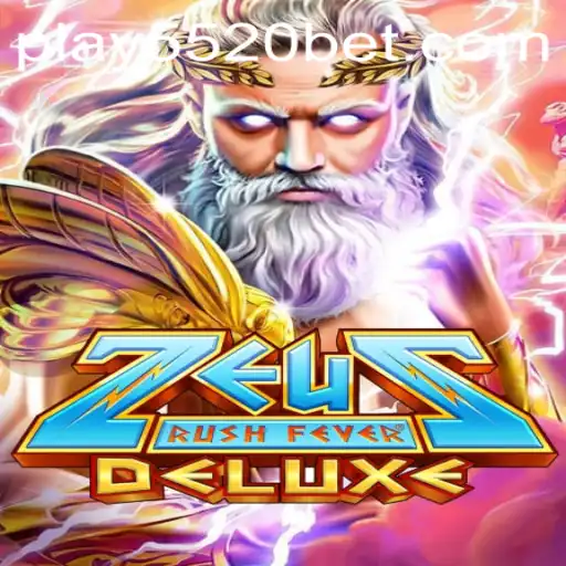 ZeusRushFeverDeluxe: The Ultimate Gaming Experience with 5520BET.COM
